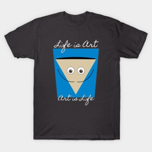 Life is Art - Art is Life design T-Shirt